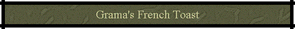 Grama's French Toast