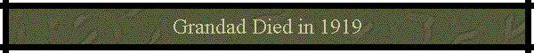 Grandad Died in 1919